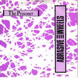 Abrasive Wheels : The Prisoner